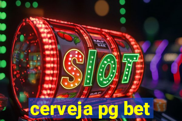 cerveja pg bet